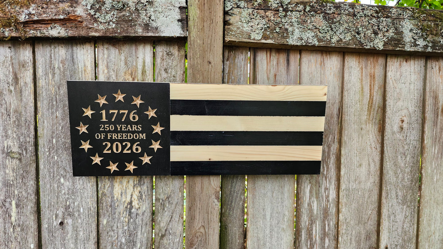 250 Years of Freedom – Handmade Rustic Wooden Flags (Vertical & Horizontal in 2 color choices)
